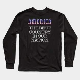 America The Best Country In Our Nation Funny Patriotic Long Sleeve T-Shirt